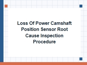 Investigating Camshaft Sensor Failure and Power Loss
