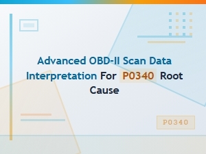 Advanced Obd-Ii Scan Data for P0340 Root Cause Analysis