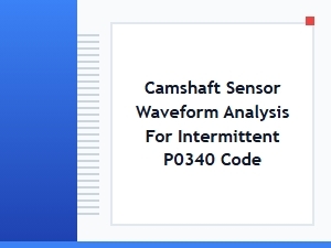 Diagnosing an Intermittent P0340 Code with Waveform Analysis